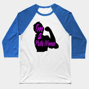 Nasty Woman2 Baseball T-Shirt